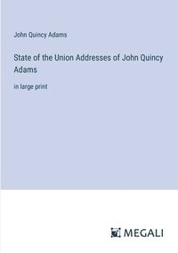 bokomslag State of the Union Addresses of John Quincy Adams