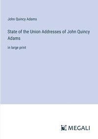 bokomslag State of the Union Addresses of John Quincy Adams