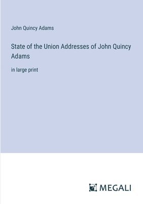 State of the Union Addresses of John Quincy Adams 1