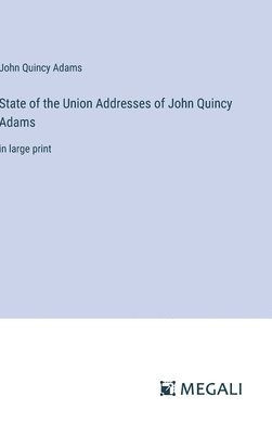 bokomslag State of the Union Addresses of John Quincy Adams