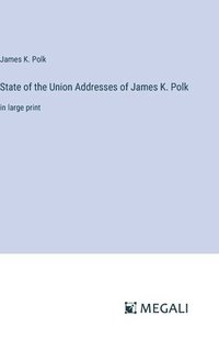 bokomslag State of the Union Addresses of James K. Polk