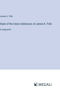 bokomslag State of the Union Addresses of James K. Polk
