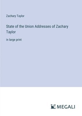 Zachary Taylor - State of the Union Addresses of Zachary Taylor, Häftad