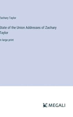 Zachary Taylor - State of the Union Addresses of Zachary Taylor, Inbunden