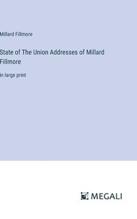 bokomslag State of The Union Addresses of Millard Fillmore