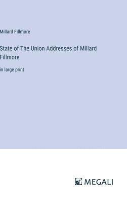 bokomslag State of The Union Addresses of Millard Fillmore