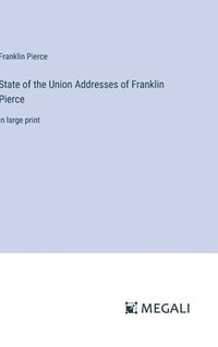 bokomslag State of the Union Addresses of Franklin Pierce