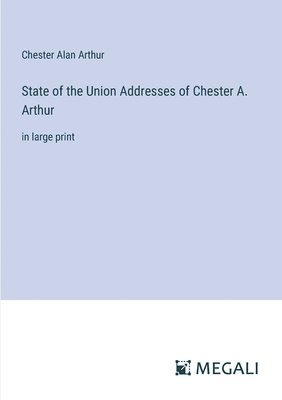 State of the Union Addresses of Chester A. Arthur
