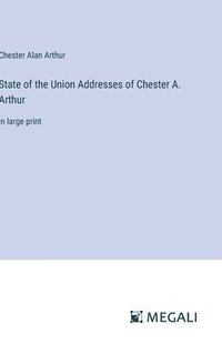 bokomslag State of the Union Addresses of Chester A. Arthur