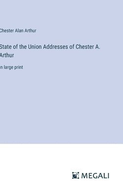 bokomslag State of the Union Addresses of Chester A. Arthur