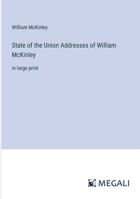 bokomslag State of the Union Addresses of William McKinley