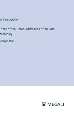 bokomslag State of the Union Addresses of William McKinley