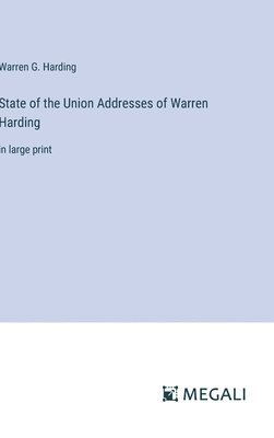Warren G Harding, Warren G. Harding - State of the Union Addresses of Warren Harding, Inbunden