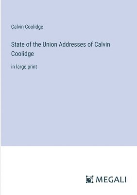 bokomslag State of the Union Addresses of Calvin Coolidge