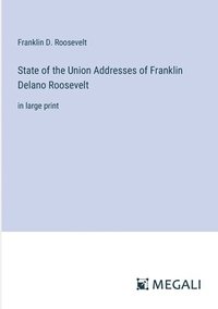 bokomslag State of the Union Addresses of Franklin Delano Roosevelt