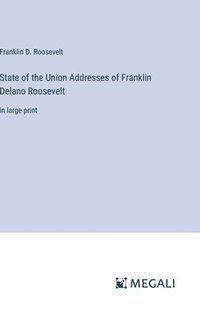 bokomslag State of the Union Addresses of Franklin Delano Roosevelt