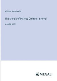 bokomslag The Morals of Marcus Ordeyne; a Novel