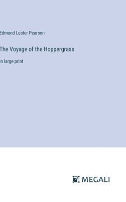 Edmund Lester Pearson - Voyage of the Hoppergrass, Inbunden