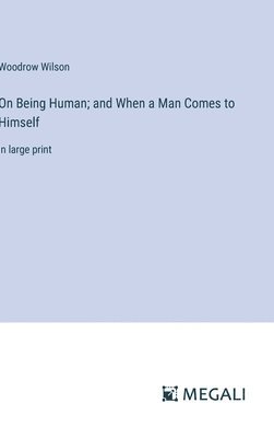 On Being Human; and When a Man Comes to Himself