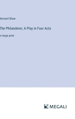 The Philanderer; A Play in Four Acts 1