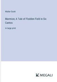 bokomslag Marmion; A Tale of Flodden Field in Six Cantos