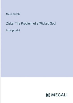 Ziska; The Problem of a Wicked Soul