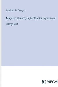 bokomslag Magnum Bonum; Or, Mother Carey's Brood