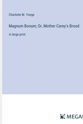 bokomslag Magnum Bonum; Or, Mother Carey's Brood