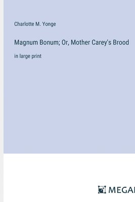 Magnum Bonum; Or, Mother Carey's Brood 1
