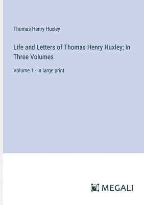 bokomslag Life and Letters of Thomas Henry Huxley; In Three Volumes