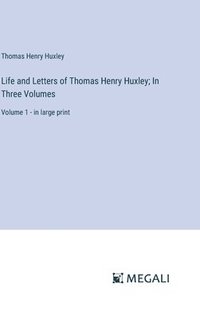 bokomslag Life and Letters of Thomas Henry Huxley; In Three Volumes