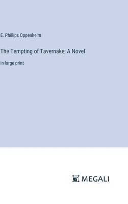 bokomslag The Tempting of Tavernake; A Novel