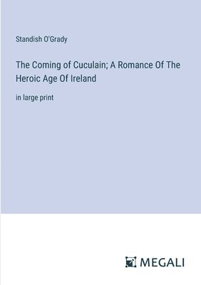 bokomslag Coming of Cuculain; A Romance Of The Heroic Age Of Ireland