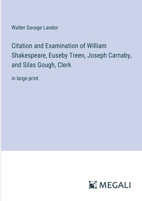 Citation and Examination of William Shakespeare, Euseby Treen, Joseph Carnaby, and Silas Gough, Clerk 1