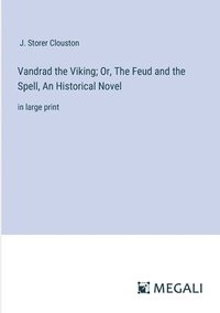 bokomslag Vandrad the Viking; Or, The Feud and the Spell, An Historical Novel