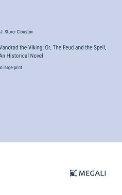 Vandrad the Viking; Or, The Feud and the Spell, An Historical Novel 1