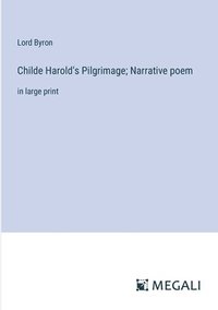 bokomslag Childe Harold's Pilgrimage; Narrative poem