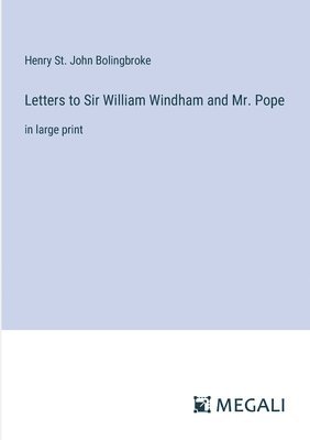 Letters to Sir William Windham and Mr. Pope 1