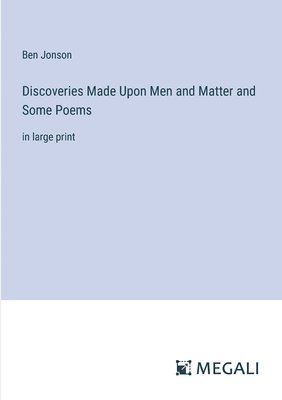 bokomslag Discoveries Made Upon Men and Matter and Some Poems