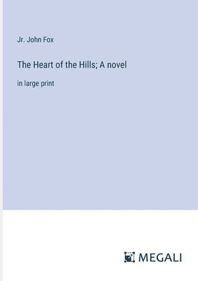 bokomslag Heart of the Hills; A novel