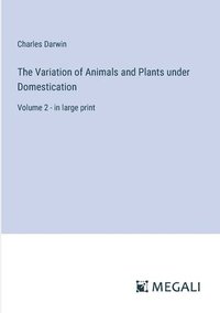 bokomslag The Variation of Animals and Plants under Domestication