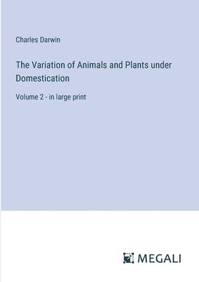 Variation of Animals and Plants under Domestication
