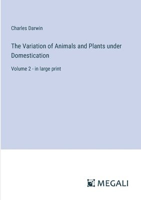 The Variation of Animals and Plants under Domestication 1