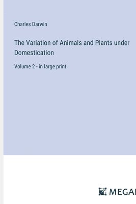 bokomslag The Variation of Animals and Plants under Domestication