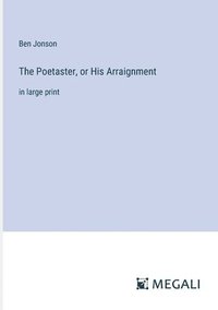 bokomslag The Poetaster, or His Arraignment