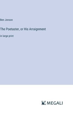 The Poetaster, or His Arraignment 1