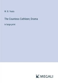 bokomslag The Countess Cathleen; Drama