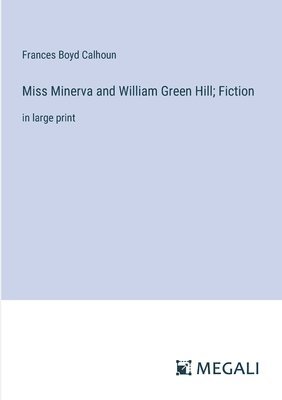 bokomslag Miss Minerva and William Green Hill; Fiction