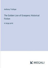 bokomslag The Golden Lion of Granpere; Historical Fiction