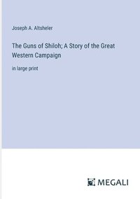 bokomslag Guns of Shiloh; A Story of the Great Western Campaign